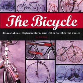 Hardcover The Bicycle: Boneshakers, Highwheelers, and Other Celebrated Cycles Book