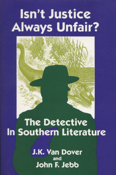 Paperback Isn't Justice Always Unfair?: Detective in Southern Literature Book