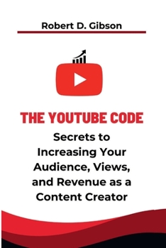 Paperback The YouTube Code: The Secrets to Increasing your Audience, Views, and Revenue as a Content Creator Book