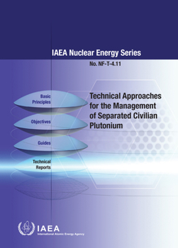 Paperback Technical Approaches for the Management of Separated Civiliian Plutonium: IAEA Nuclear Energy Series No. Nf-T-4.11 Book