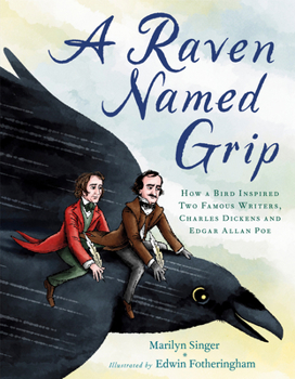 Hardcover A Raven Named Grip: How a Bird Inspired Two Famous Writers, Charles Dickens and Edgar Allan Poe Book