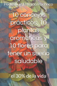 10 consejos prácticos, 10 plantas aromáticas y 10 flores para tener un sueño saludable: el 30% de la vida