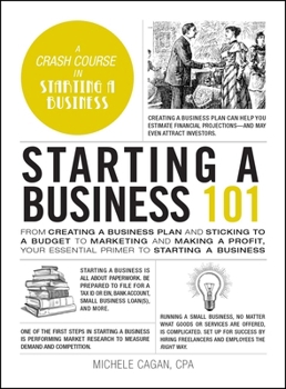 Hardcover Starting a Business 101: From Creating a Business Plan and Sticking to a Budget to Marketing and Making a Profit, Your Essential Primer to Star Book