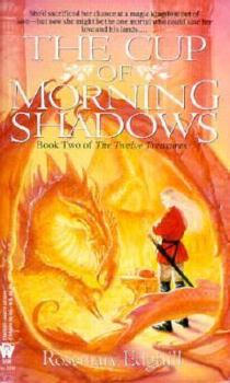 The Cup of Morning Shadows (Twelve Treasures, #2) - Book #2 of the Twelve Treasures