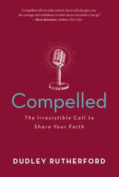 Paperback Compelled: The Irresistible Call to Share Your Faith Book