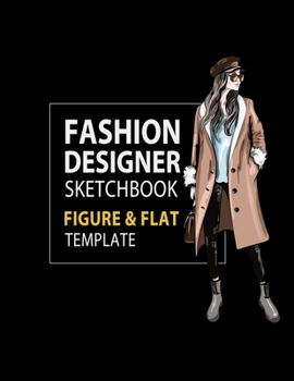 Fashion Designer Sketchbook Figure & Flat Template: Easily Sketching and Building Your Fashion Design Portfolio with Large Female Croquis & Drawing ... with Flat Template (Fashion Flats Drawing)