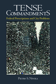 Paperback Tense Commandments: Federal Prescriptions and City Problems Book