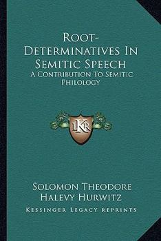 Root-Determinatives in Semitic Speech; a Contribution to Semitic Philology