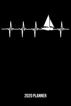 Paperback 2020 Planner: Sailing Heartbeat Weekly & Monthly Planner 2020 - 52 Week Calendar 6 x 9 Organizer - Gift for Sailors Book