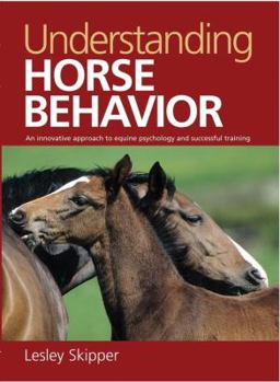 Paperback Understanding Horse Behavior: An Innovative Approach to Equine Psychology and Successful Training Book