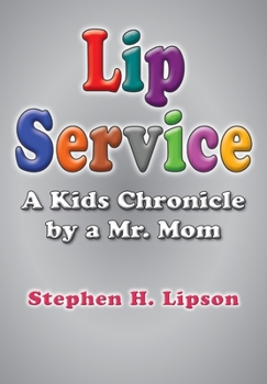 Paperback Lip Service: A Kids Chronicle by a Mr. Mom Book