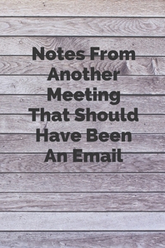 Paperback Notes From Another Meeting That Should Have Been An Email: Notes From Another Meeting That Should Have Been An Email: lined journal for your busy mom Book