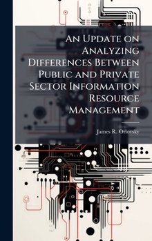 Hardcover An Update on Analyzing Differences Between Public and Private Sector Information Resource Management Book