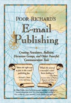 Paperback Poor Richard's Email Publishing: Creating Newsletters, Bulletins, Discussion Groups, and Other Powerful Communication Tools Book