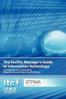Paperback The Facility Manager's Guide to Information Technology: An International Collaboration Book