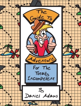 Paperback The Guide To Adventure For The Totally Incompetent Book