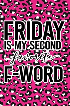 Paperback Friday Is My Second Favorite F-Word: Pink Leopard Print Sassy Mom Journal / Snarky Notebook Book