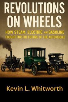 Paperback Revolutions on Wheels: The War Between Steam, Electric & Gasoline Book