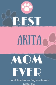Paperback Best Akita Mom Ever Notebook Gift: Lined Notebook / Journal Gift, 120 Pages, 6x9, Soft Cover, Matte Finish Book