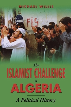 Paperback The Islamist Challenge in Algeria: A Political History Book