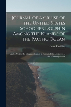 Paperback Journal of a Cruise of the United States Schooner Dolphin Among the Islands of the Pacific Ocean: And a Visit to the Mulgrave Islands in Pursuit of th Book