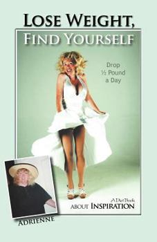 Paperback Lose Weight, Find Yourself: A Diet Book about Inspiration Book