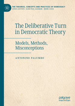 Hardcover The Deliberative Turn in Democratic Theory: Models, Methods, Misconceptions Book
