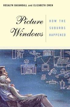 Hardcover Picture Windows: How the Suburbs Happened Book