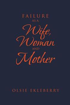 Paperback Failure as a Wife, Woman and Mother Book