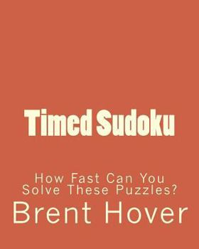 Paperback Timed Sudoku: How Fast Can You Solve These Puzzles? Book