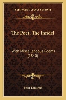 Paperback The Poet, The Infidel: With Miscellaneous Poems (1840) Book