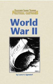 Examining Issues Through Political Cartoons - World War II (hardcover edition) (Examining Issues Through Political Cartoons)