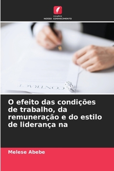 Paperback O efeito das condições de trabalho, da remuneração e do estilo de liderança na [Portuguese] Book