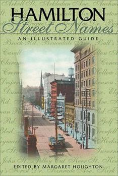 Paperback Hamilton Street Names: An Illustrated History (Lorimer Illustrated History) Book