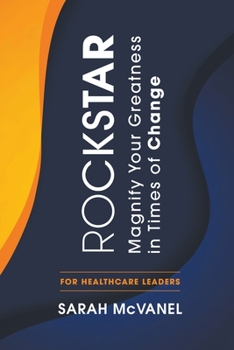 Paperback Rockstar: Magnify Your Greatness in Times of Change for Healthcare Leaders Book