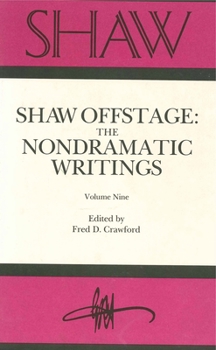Hardcover Shaw Offstage (SHAW vol. 9): The Nondramatic Writings Book