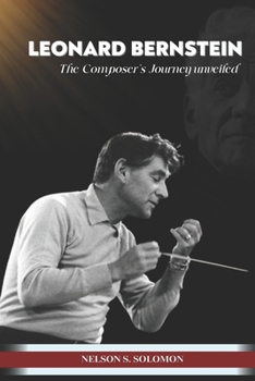 Paperback Leonard Bernstein: The Composer's Journey Unveiled Book