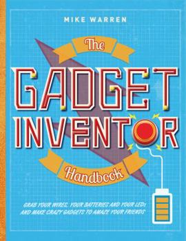 Hardcover The Gadget Inventor Handbook Book