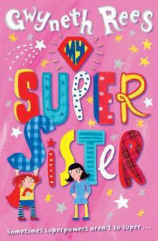 My Super Sister - Book #1 of the My Super Sister