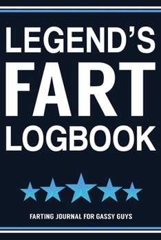 Paperback Legend's Fart Logbook Farting Journal For Gassy Guys: Legends Gift Funny Fart Joke Farting Noise Gag Gift Logbook Notebook Journal Guy Gift 6x9 Book