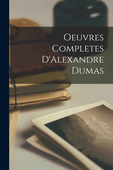 Paperback Oeuvres Completes D'Alexandre Dumas [French] Book