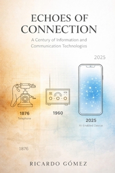 Paperback Echoes of Connection: A Century of Information and Communication Technologies: A Novel Book