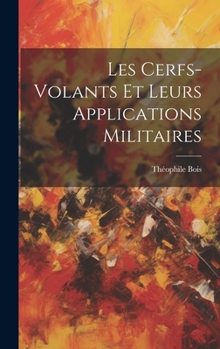 Hardcover Les Cerfs-Volants Et Leurs Applications Militaires [French] Book