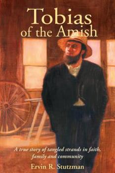 Paperback Tobias of the Amish: A True Story of Tangled Strands in Faith, Family, and Community Book