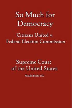 Paperback So Much for Democracy: Citizens United v. Federal Election Commission Book