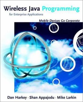 Paperback Wireless Java Programming for Enterprise Applications: Mobile Devices Go Corporate Book