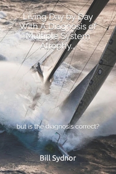 Paperback Living Day by Day With MSA: My Journey Through Life With A Diagnosis of Multiple System Atrophy Book