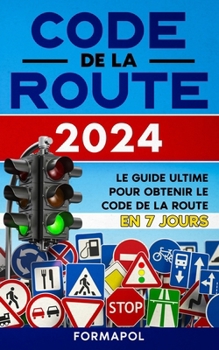 Paperback Code de la route 2024: Le guide ultime pour obtenir le code de la route en 7 jours [French] Book