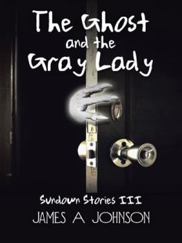 Paperback The Ghost and the Gray Lady: Sundown Stories III Book