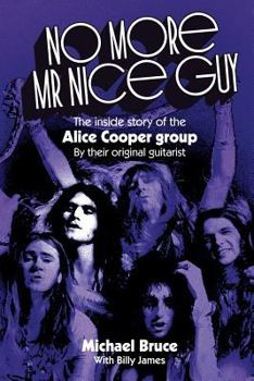 Paperback No More Mr Nice Guy: The inside story of the Alice Cooper Group Book